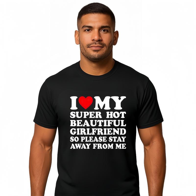 I Love My Sexy And Beautiful Girlfriend t-shirt, a classic casual short-sleeved crew neck t-shirt