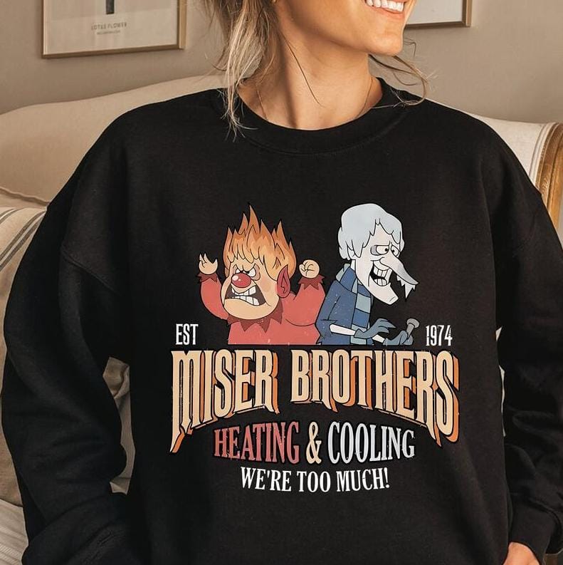 "We Are Too Much" Miser Brothers Heating and Cooling Sweatshirt