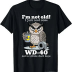 🔥[LIMITED TIME FREE SHIPPING] "I'm Not Old" Grumpy Owl Mechanic Humor Graphic Tee