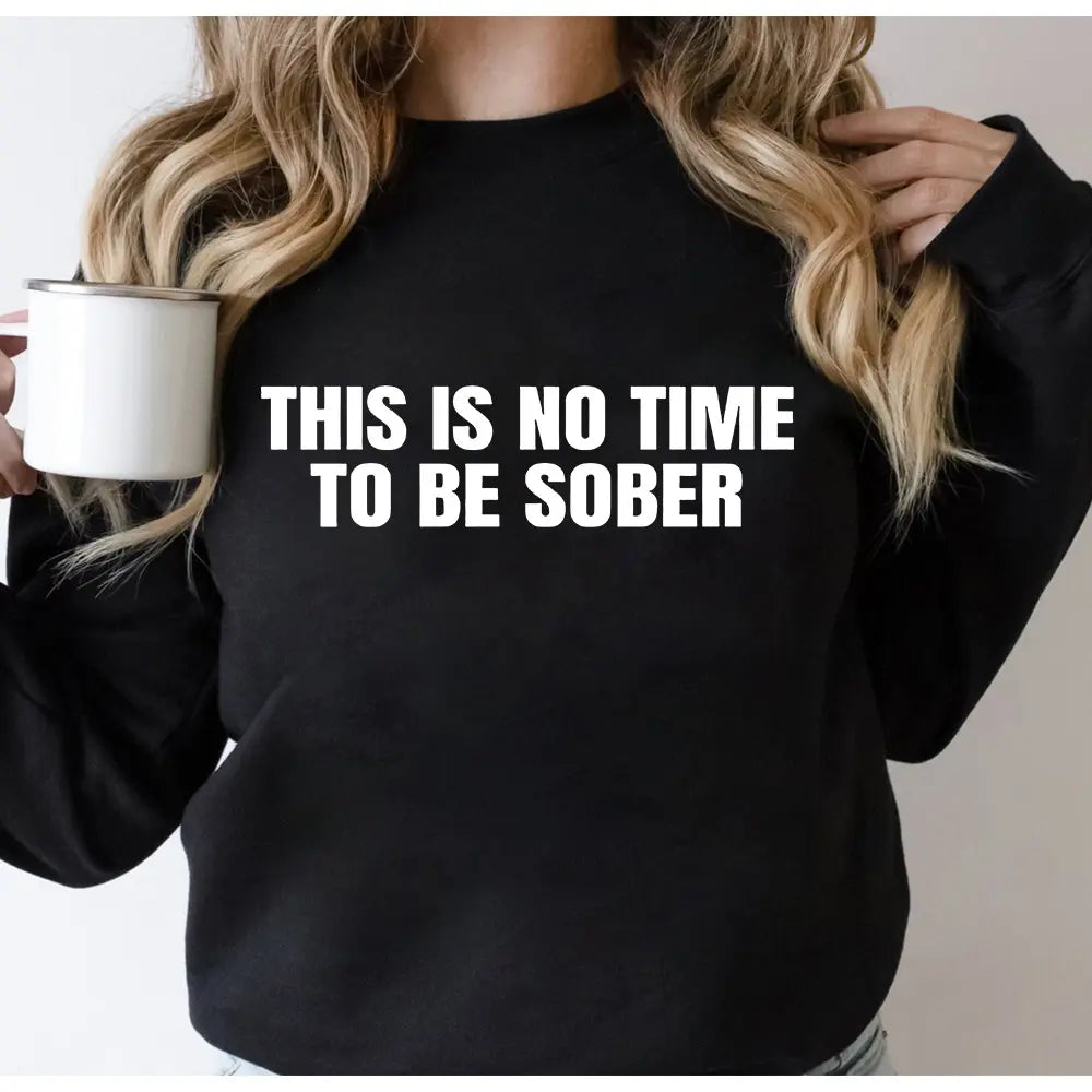 "This Is No Time To Be Sober" Oversized Statement Tee