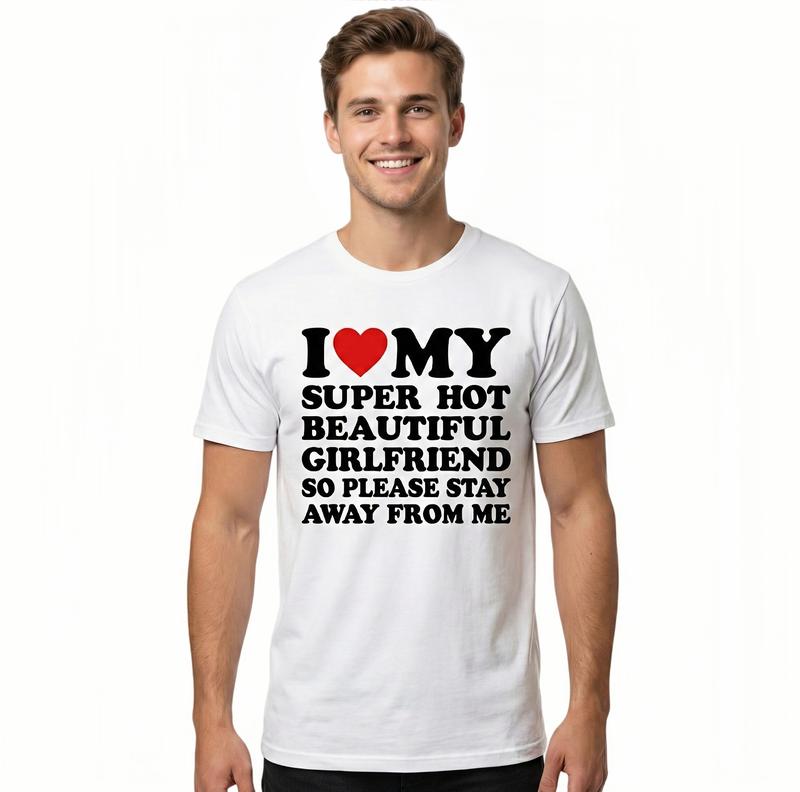 I Love My Sexy And Beautiful Girlfriend t-shirt, a classic casual short-sleeved crew neck t-shirt