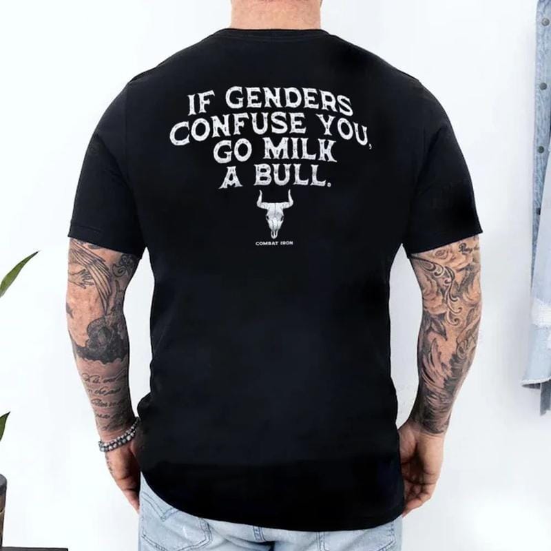 If Genders Confuse You, Sweatshirt, Hoodie Gift For Men Husband, Go Milk A Bull Men's T Shirt
